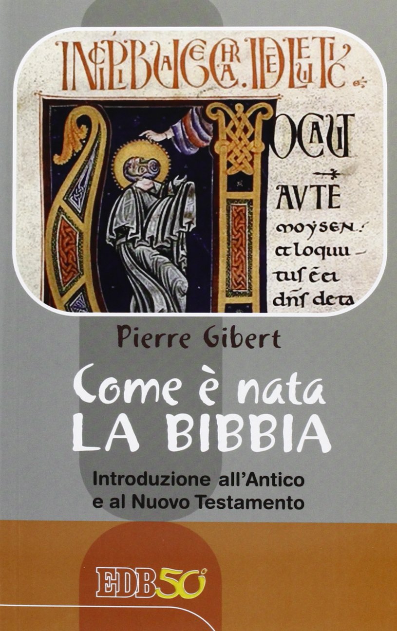 Come è nata la Bibbia. Introduzione all'Antico e al Nuovo Testamento book
