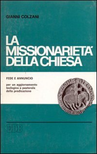 La missionarietà della chiesa. Saggio storico sull'epoca moderna fino al Vaticano II (Fede e annuncio, Band 6) Philosophy