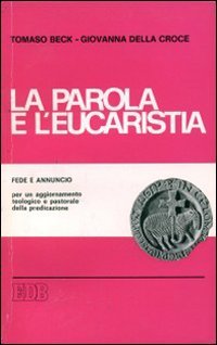 La Parola e l'Eucaristia. Il cammino di conversione del popolo di Dio nella storia, guidato dalla luce della parola di Dio (Fede e annuncio, Band 11) Religion & Esotericism