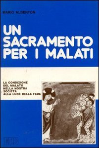 Un sacramento per i malati. La condizione del malato nella nostra società alla luce della fede (Fede e annuncio, Band 13) Religion & Esotericism