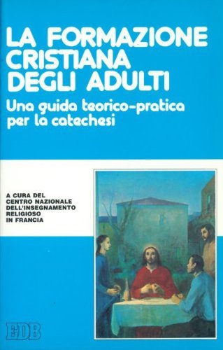 La formazione cristiana degli adulti. Una guida teorico-pratica per la catechesi (Fede e annuncio, Band 16) Religion & Esotericism