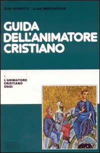 Guida dell'animatore cristiano: L'animatore cristiano oggi-Servitori della Parola-Schede e sussidi pastorali (Fede e annuncio, Band 17) Religion & Esotericism