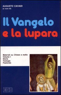 Il vangelo e la lupara. Materiali su Chiese e mafia. Storia. Teologia. Pastorale (Vol. 1) (Fede e annuncio) Religion & Esotericism