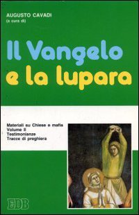 Il vangelo e la lupara. Materiali su Chiese e mafia. Testimonianze. Tracce di preghiera (Vol. 2) (Fede e annuncio) Religion & Esotericism