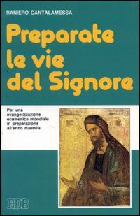 Preparate le vie del Signore. Per una evangelizzazione ecumenica mondiale in preparazione all'anno Duemila book