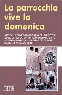 La parrocchia vive la domenica. Atti del Convegno (Lecce, 14-17 giugno 2004) (Fede e annuncio, Band 45) Religion & Esotericism