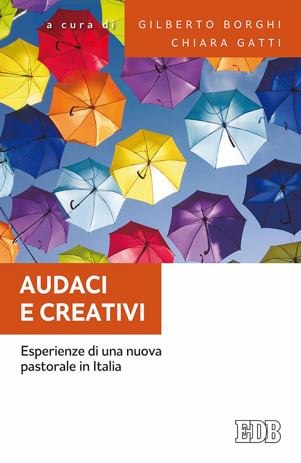 Audaci e creativi. Esperienze di una nuova pastorale in Italia (Fede e annuncio, Band 58) Religion & Esotericism