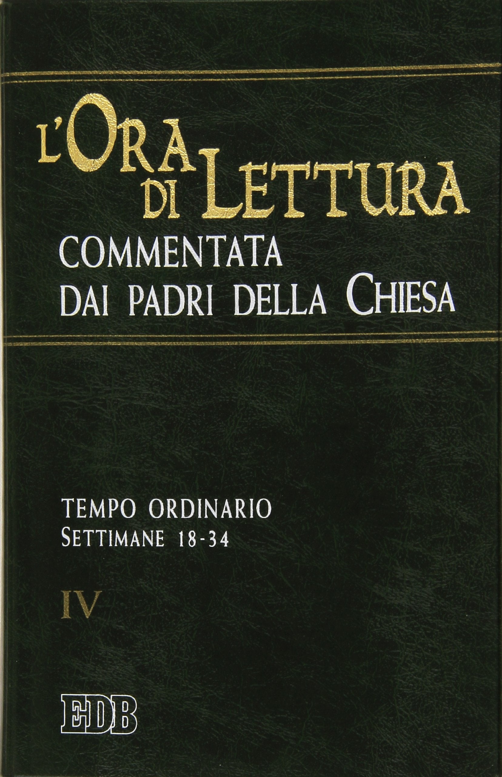 L'ora di lettura commentata dai Padri della Chiesa. Tempo ordinario: settimane 18-34 (Vol. 4) (Liturgia viva) Religion & Esotericism