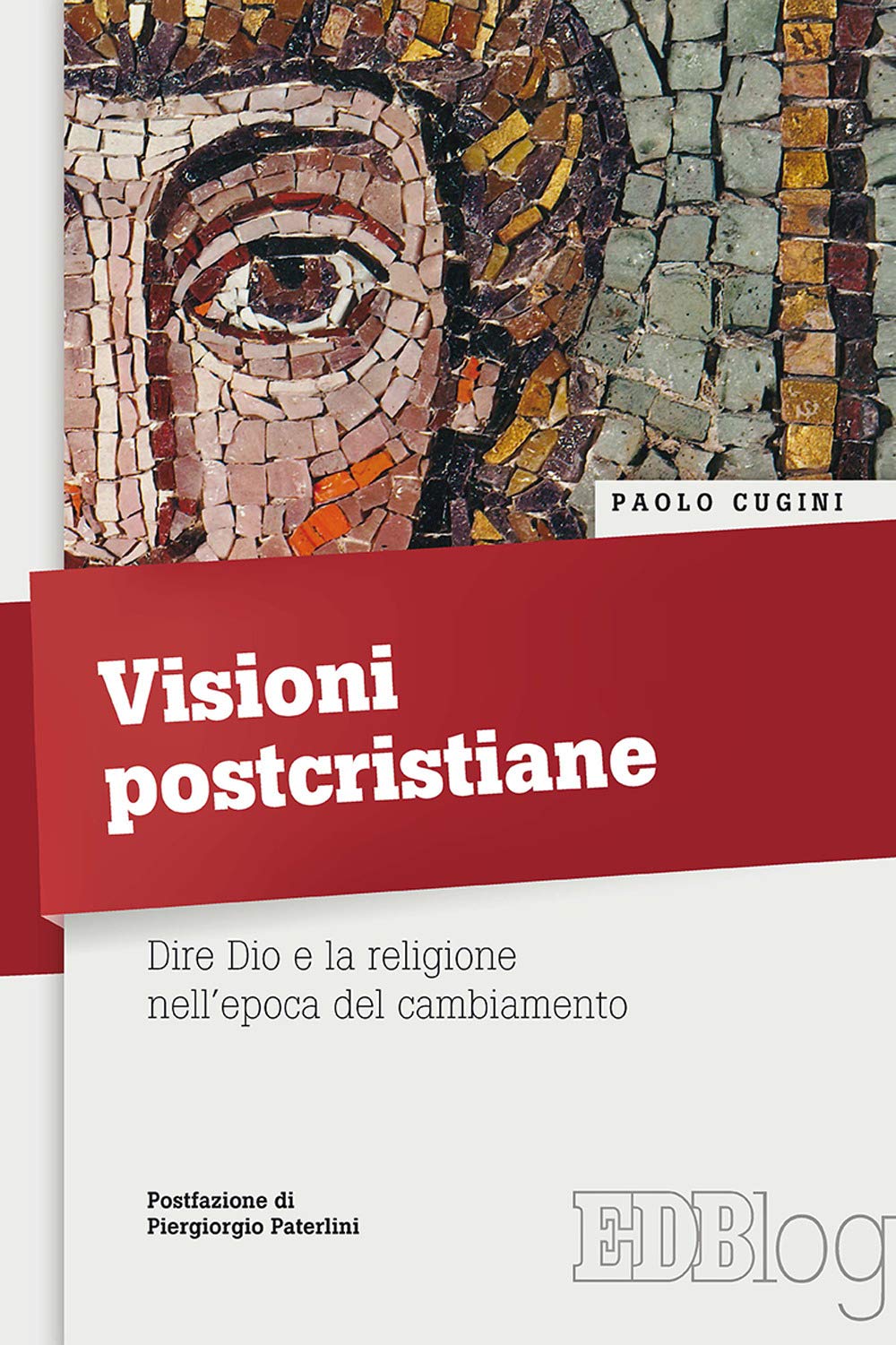 Visioni postcristiane. Dire Dio e la religione nell'epoca del cambiamento Books