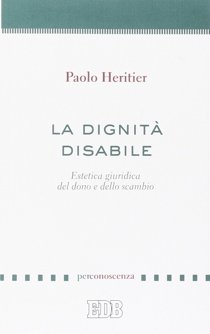 La dignità disabile. Estetica giuridica del dono e dello scambio (PerConoscenza, Band 18) Law