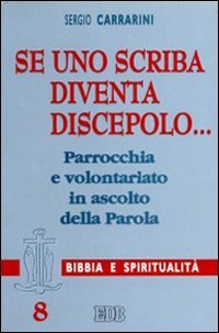 Se uno scriba diventa discepolo... Parrocchia e volontariato in ascolto della parola book