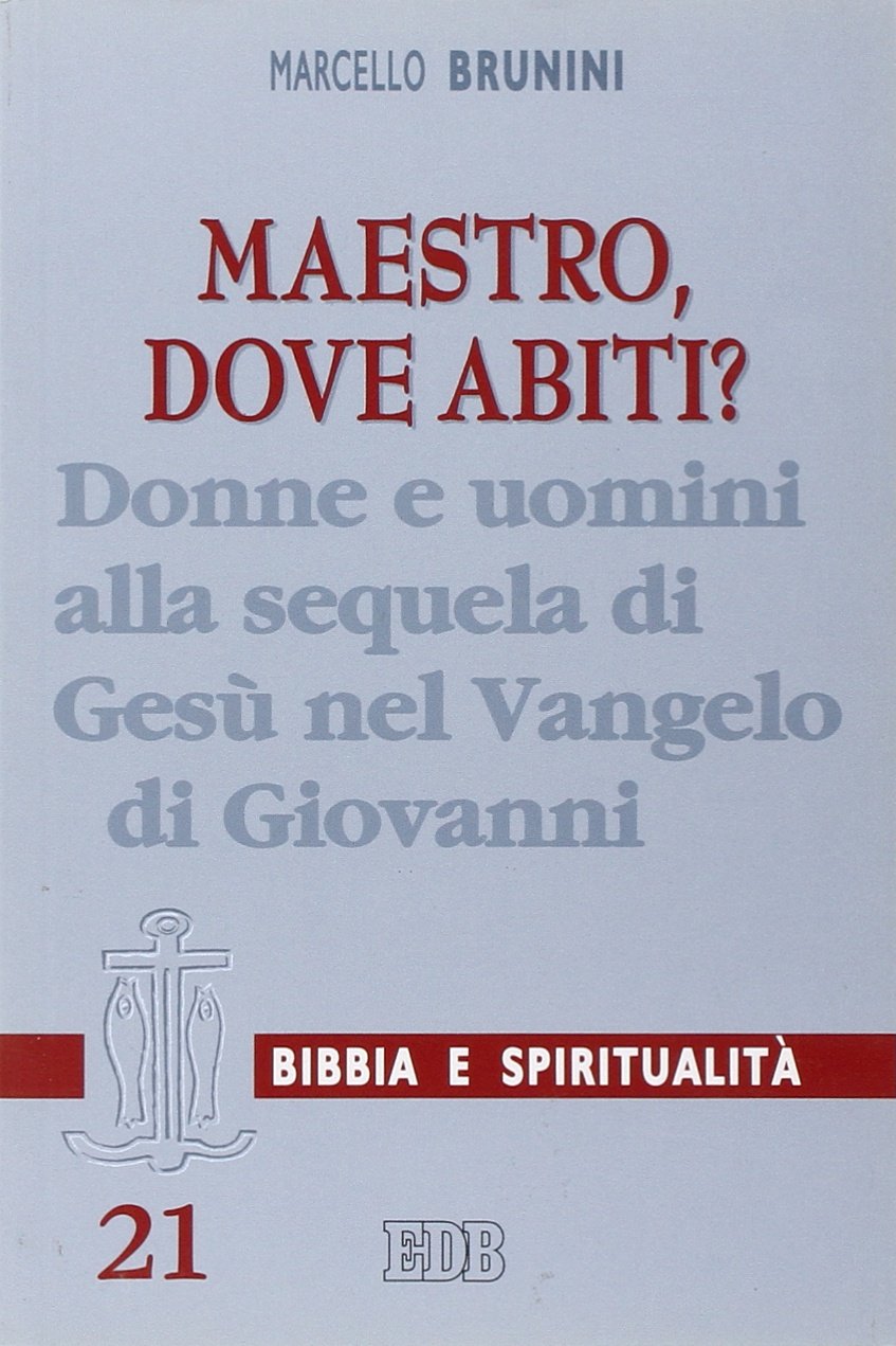 Maestro, dove abiti? Donne e uomini alla sequela di Gesù nel Vangelo di Giovanni (Lettura pastorale della Bibbia, Band 84) Religion & Esotericism