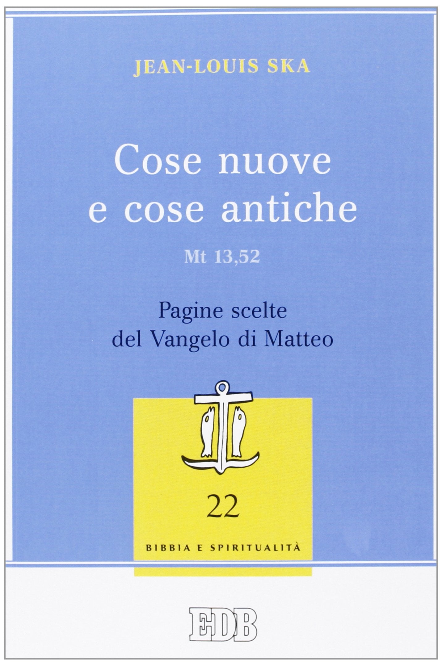 Cose nuove e cose antiche (Mt 13,52). Pagine scelte del Vangelo di Matteo (Lettura pastorale della Bibbia, Band 86) Religion & Esotericism