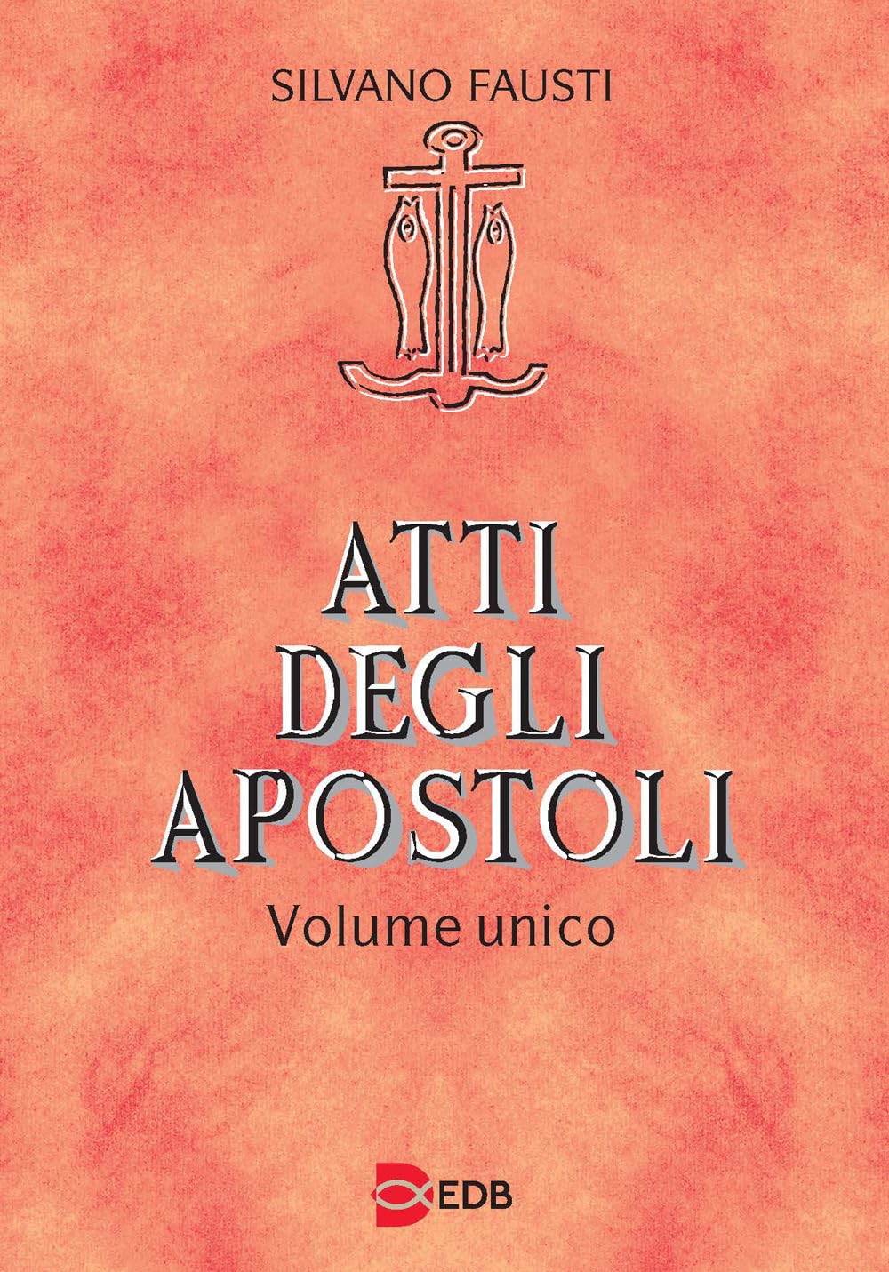 Atti degli apostoli. Volume unico (Lettura pastorale della Bibbia, Band 30) Religion & Esotericism