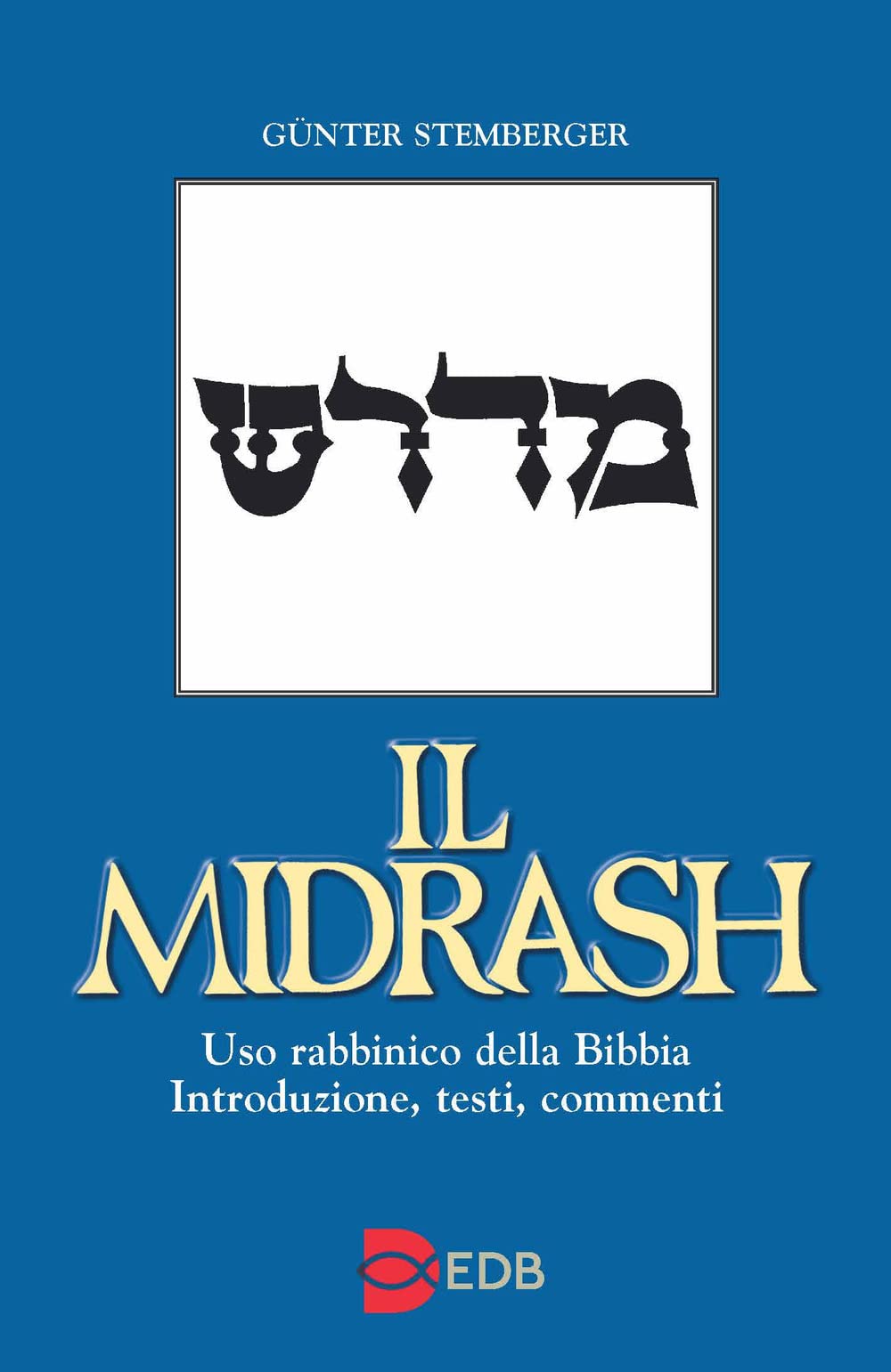 Il Midrash. Uso rabbinico della Bibbia. Introduzione, testi, commenti Religion & Esotericism