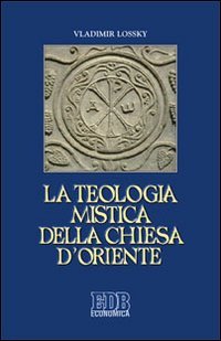La teologia mistica della Chiesa d'Oriente. La visione di Dio book