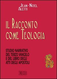 Il racconto come teologia. Studio narrativo del terzo vangelo e del libro degli atti degli apostoli book