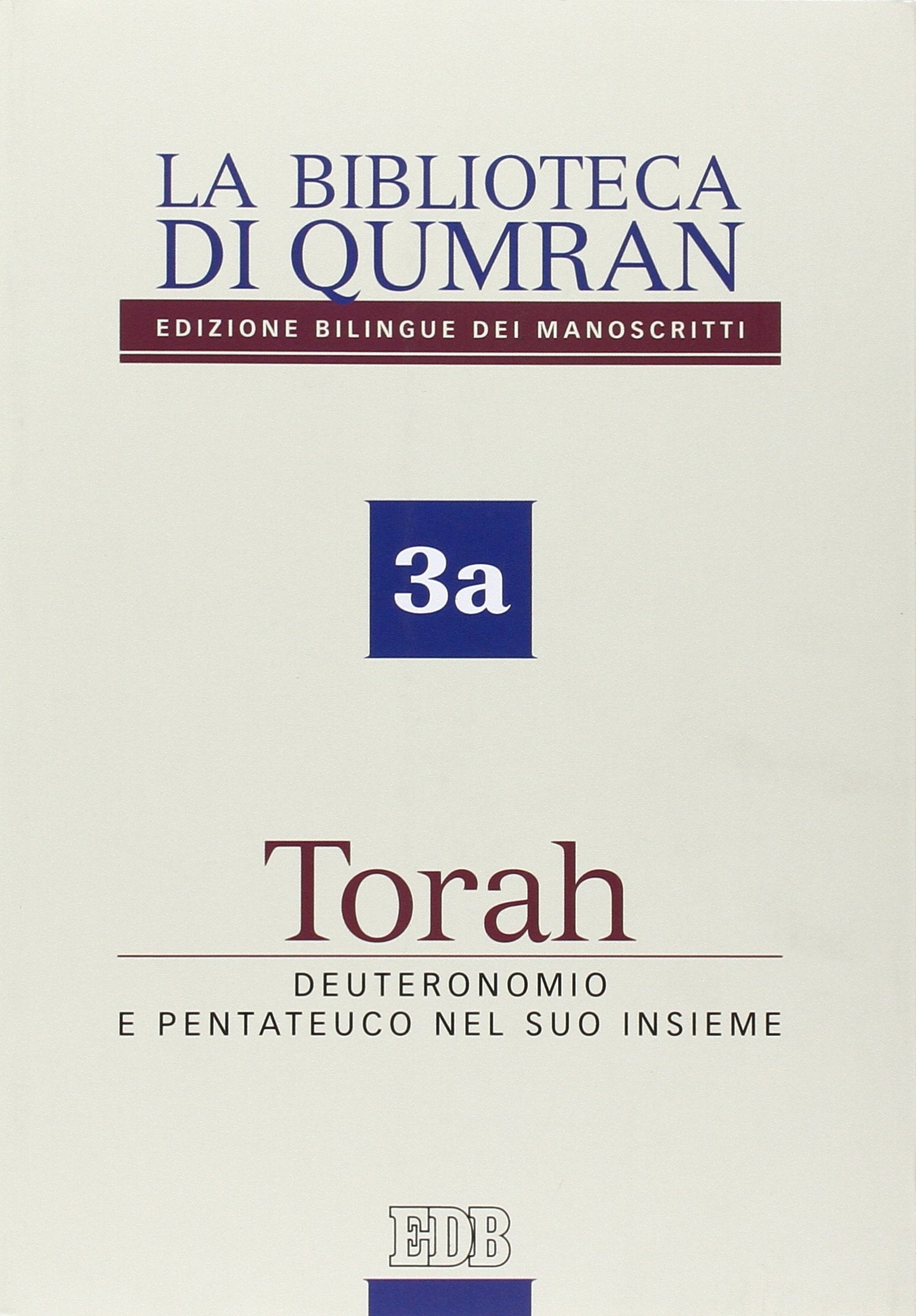 La biblioteca di Qumran dei manoscritti. Ediz. italiana. Torah. Deuteronomio e Pentateuco nel suo insieme (Vol. 3a) book