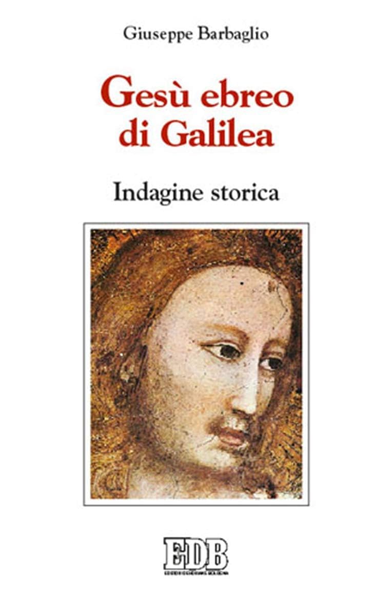 Gesù ebreo di Galilea. Indagine storica Philosophy