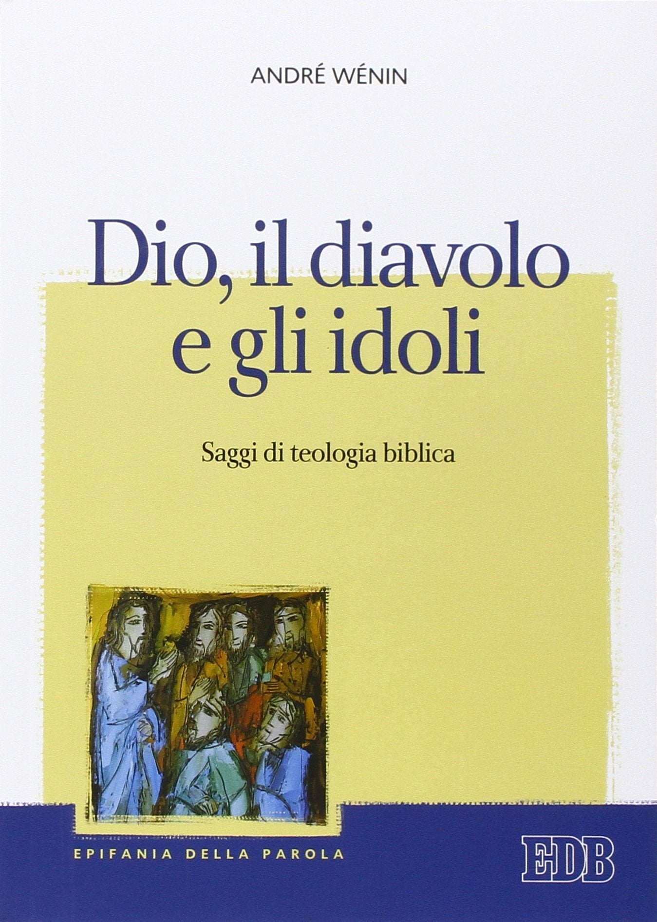 Dio, il diavolo e gli idoli. Saggi di teologia biblica book