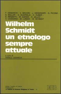 Wilhelm Schmidt un etnologo sempre attuale (Scienze religiose, Band 14) Books