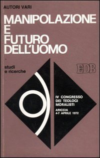 Manipolazione e futuro dell'uomo (Studi e ricerche, Band 15) Books