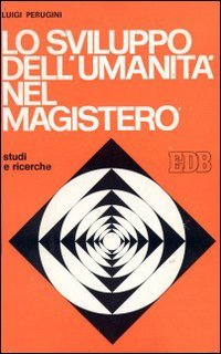 Lo sviluppo dell'umanità nel magistero (Studi e ricerche, Band 18) Religion & Esotericism