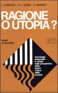 Ragione o utopia. Tecnologia, psicanalisi e utopia nella prospettiva della «Teoria critica della società» book