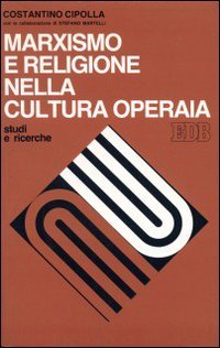 Marxismo e religione nella cultura operaia (Studi e ricerche, Band 34) Social Sciences