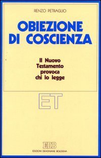 Obiezione di coscienza. Il Nuovo Testamento provoca chi lo legge (Etica teologica oggi, Band 1) Religion & Esotericism