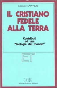 Il cristiano fedele alla terra. Contributi ad una «teologia del mondo» (Etica teologica oggi, Band 3) Religion & Esotericism