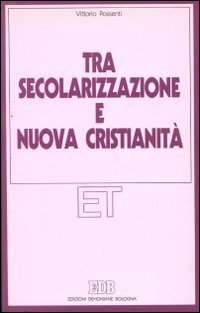 Tra secolarizzazione e nuova cristianità (Etica teologica oggi, Band 7) Religion & Esotericism