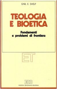 Teologia e bioetica. Fondamenti e problemi di frontiera (Etica teologica oggi, Band 11) Natural Sciences