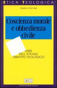 Coscienza morale e obbedienza civile. Linee dell'attuale dibattito teologico (Etica teologica oggi, Band 20) Philosophy