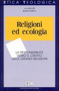 Religioni ed ecologia. La responsabilità verso il creato nelle grandi religioni (Etica teologica oggi, Band 26) Philosophy