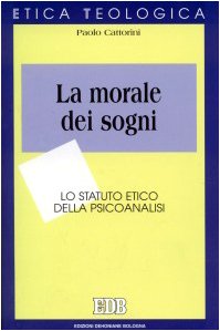 La morale dei sogni. Lo statuto etico della psicoanalisi (Etica teologica oggi, Band 32) Philosophy