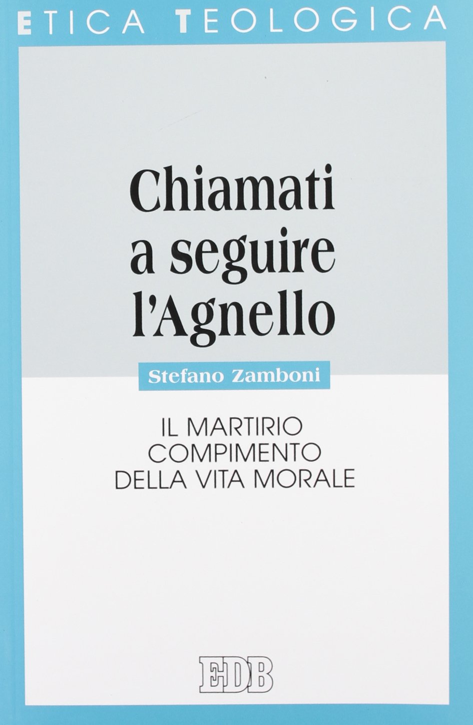 «Chiamati a seguire l'agnello». Il martirio, compimento della vita morale (Etica teologica oggi, Band 43) Religion & Esotericism
