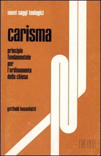 Carisma. Principio fondamentale per l'ordinamento della Chiesa (Nuovi saggi teologici, Band 1) Religion & Esotericism