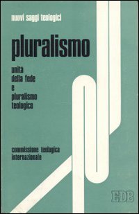 Pluralismo. Unità della fede e pluralismo teologico (Nuovi saggi teologici, Band 3) Religion & Esotericism