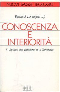 Conoscenza e interiorità. Il Verbum nel pensiero di S. Tommaso (Nuovi saggi teologici, Band 21) Religion & Esotericism