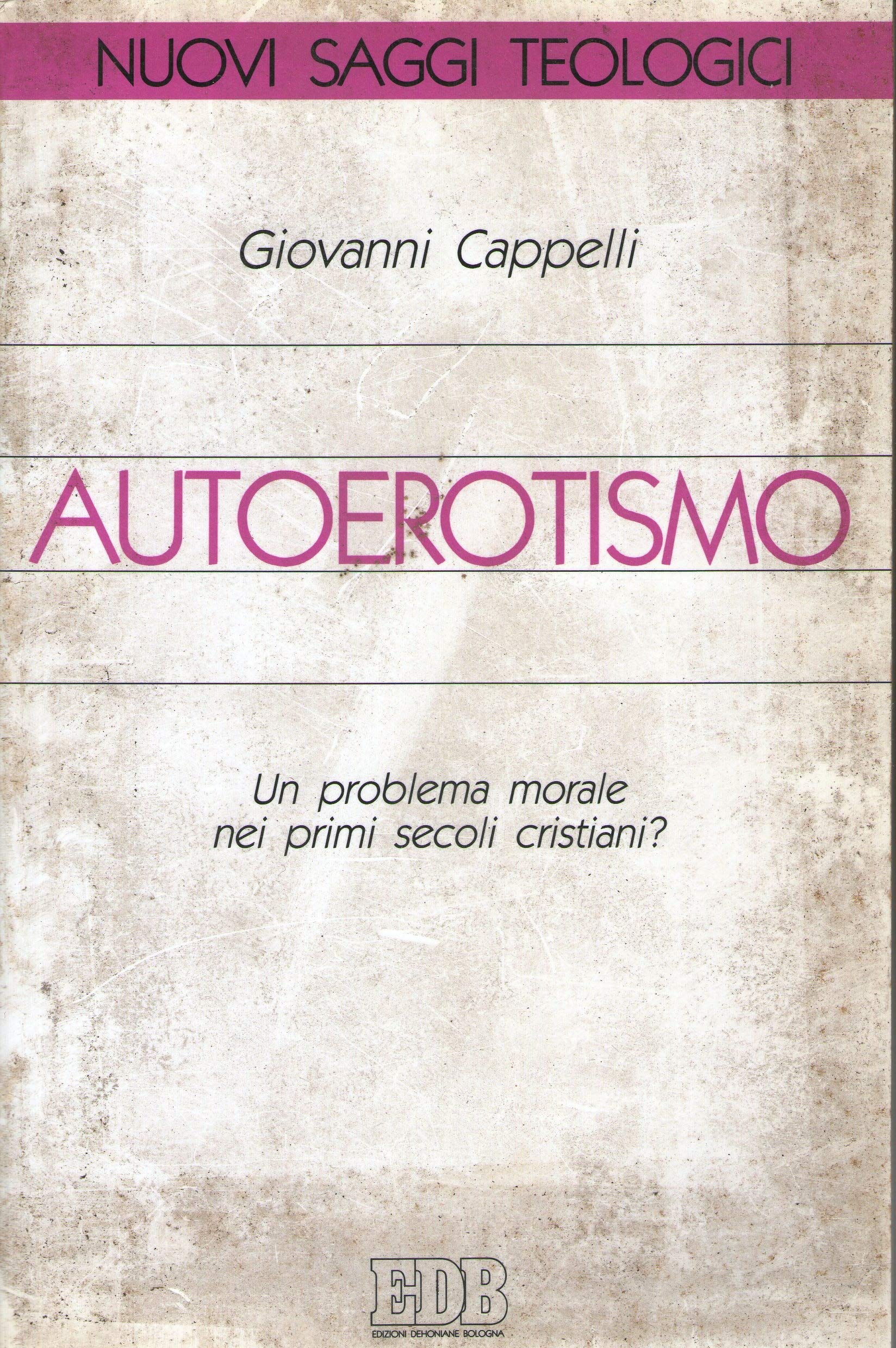 Autoerotismo. Un problema morale nei primi secoli cristiani? (Nuovi saggi teologici, Band 23) Religion & Esotericism