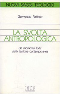 La svolta antropologica. Un momento forte della teologia contemporanea (Nuovi saggi teologici, Band 29) Religion & Esotericism