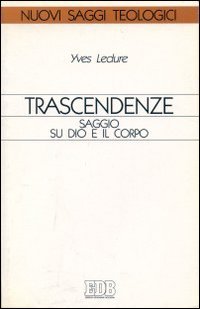 Trascendenze. Saggio su Dio e il corpo (Nuovi saggi teologici, Band 30) Religion & Esotericism