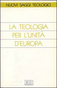 La teologia per l'unità d'Europa (Nuovi saggi teologici, Band 31) Religion & Esotericism