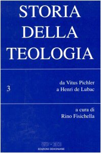 Storia della teologia. Da Vitus Pichler a Henri de Lubac (Vol. 3) (Nuovi saggi teologici) Religion & Esotericism