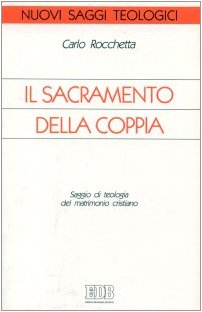 Il sacramento della coppia. Saggio di teologia del matrimonio cristiano book