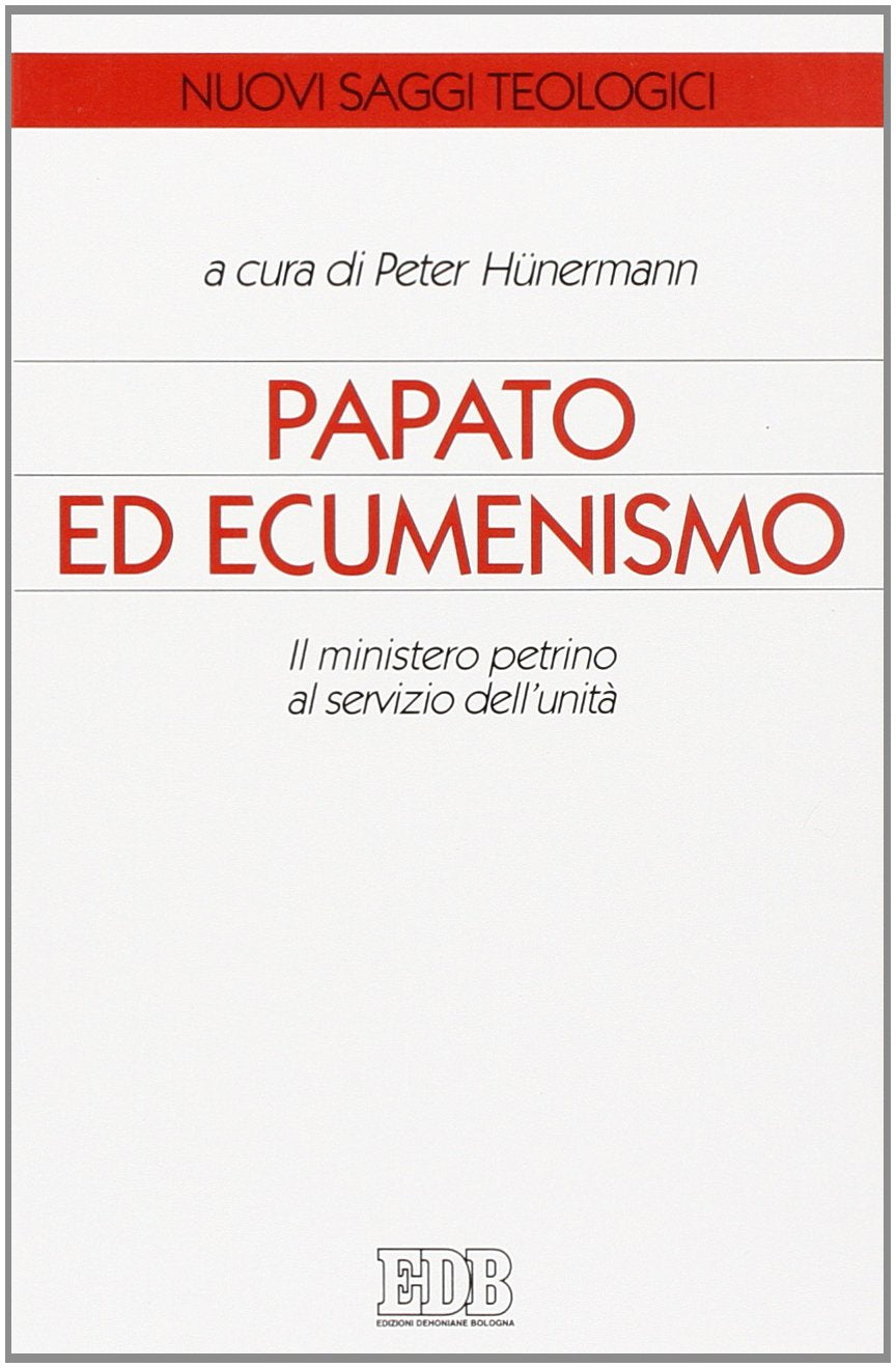 Papato ed ecumenismo. Il ministero petrino al servizio dell'unità (Nuovi saggi teologici, Band 50) Religion & Esotericism
