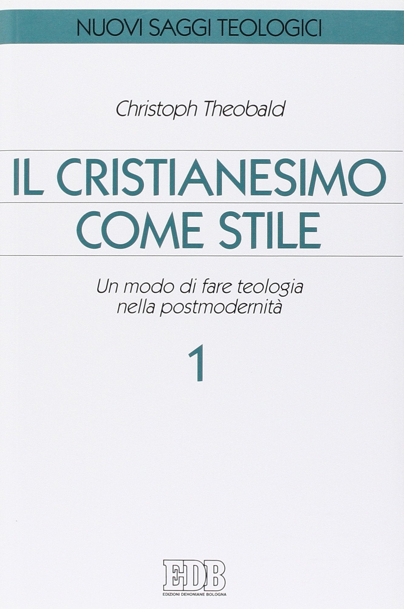 Il cristianesimo come stile. Un modo di fare teologia nella postmodernità (Vol. 1) (Nuovi saggi teologici) Religion & Esotericism