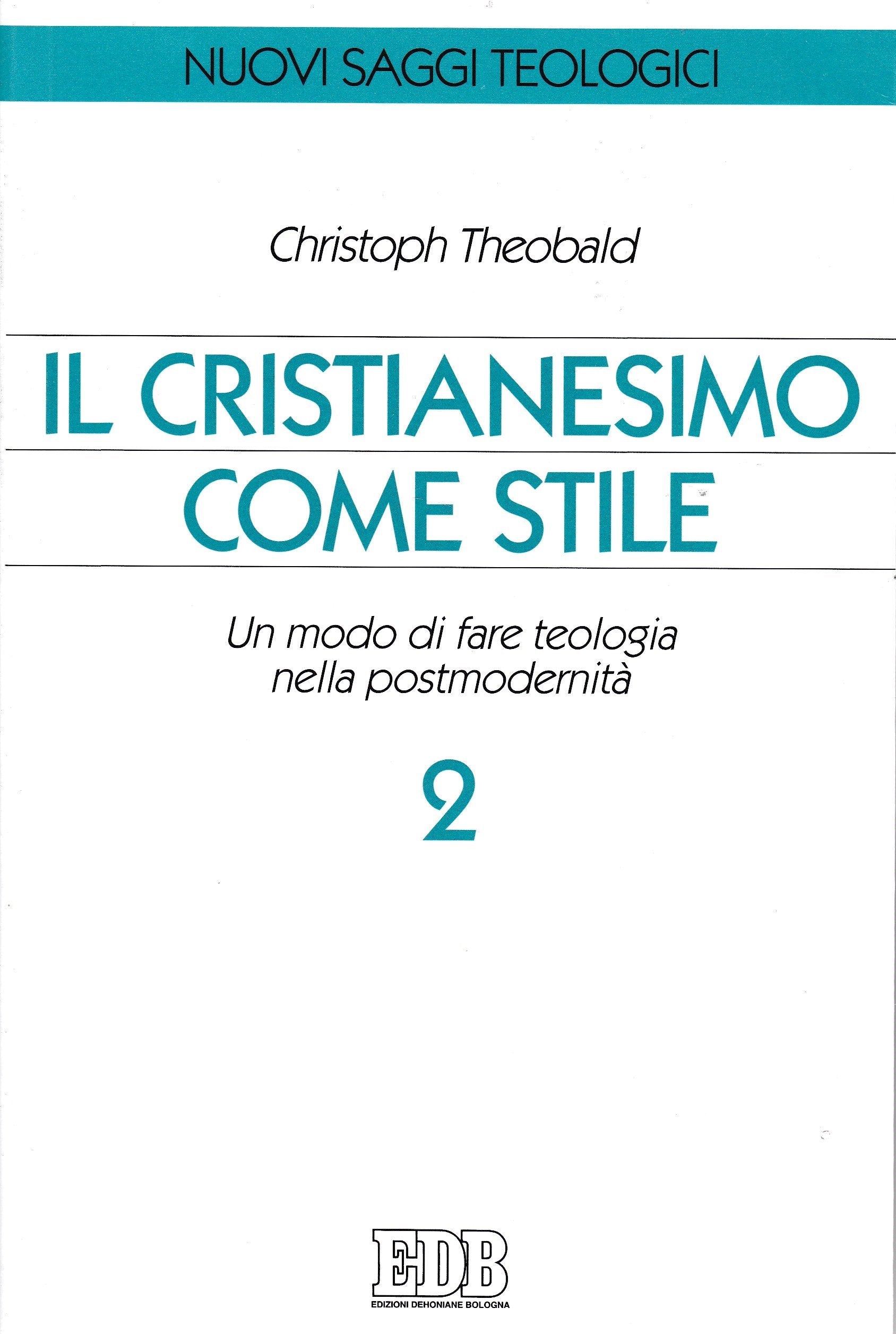 Il cristianesimo come stile. Un modo di fare teologia nella postmodernità (Vol. 2) (Nuovi saggi teologici) Religion & Esotericism