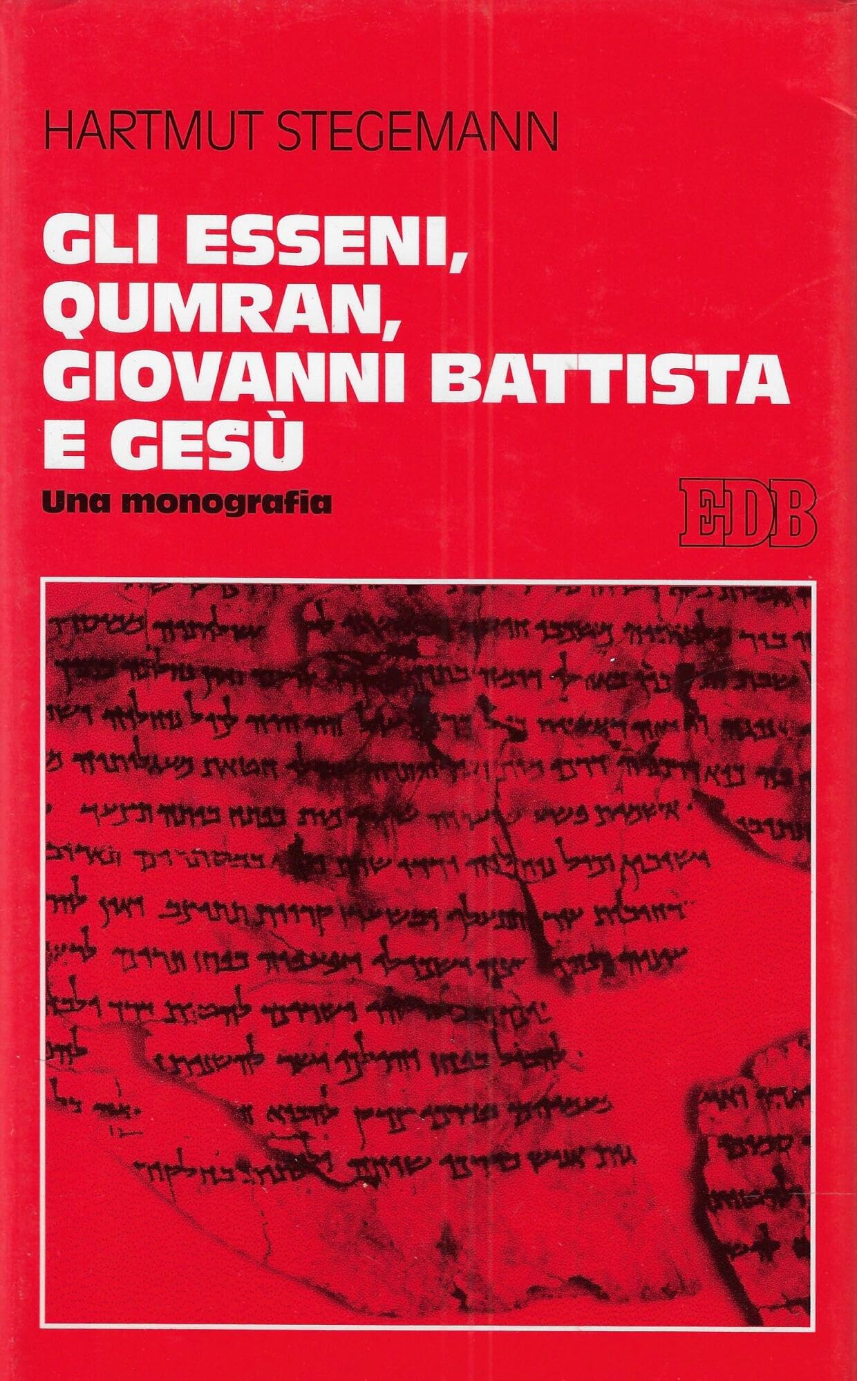 Gli esseni, Qumran, Giovanni Battista e Gesù. Una monografia book